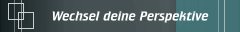 Wechsel deine Perspektive
