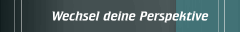 Wechsel deine Perspektive